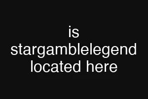 is stargamblelegend located here