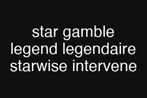 star gamble legend legendaire starwise intervene