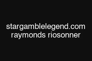 stargamblelegend.com raymonds riosonner